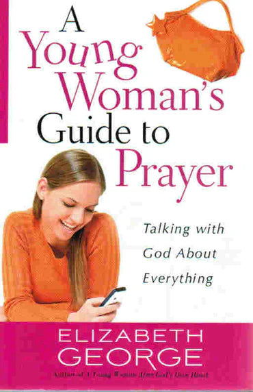 A Young Woman's Guide to Prayer: Talking With God About Everything by Elizabeth