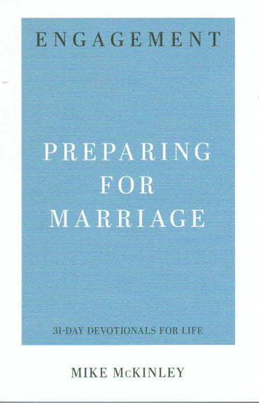 31-Day Devotionals for Life - Engagement: Preparing for Marriage by Mike McKinley