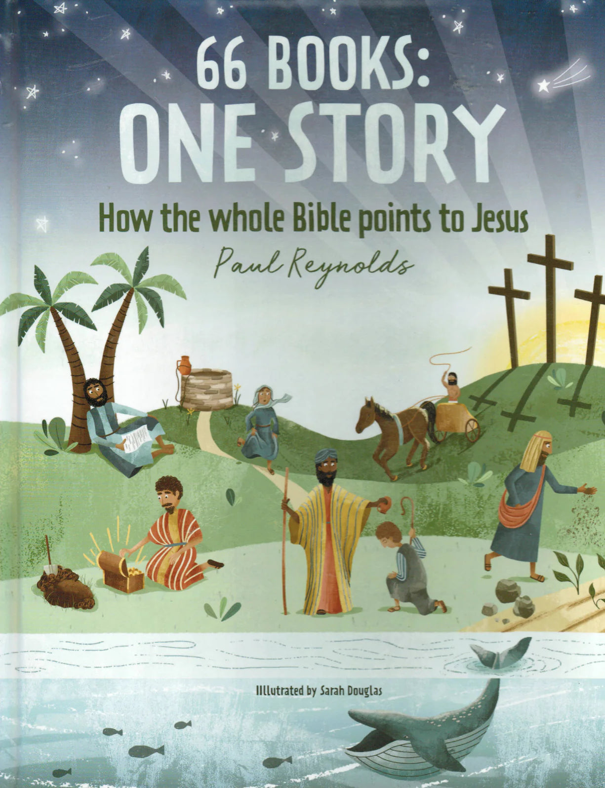 66 Books: One Story: How the Whole Bible Points to Jesus by Paul Reynolds