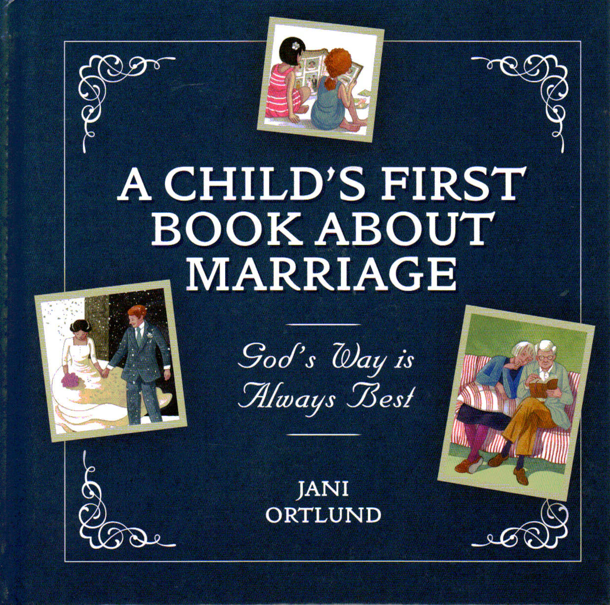 A Child's First Book About Marriage: God's Way is Always Best by Jani Ortlund