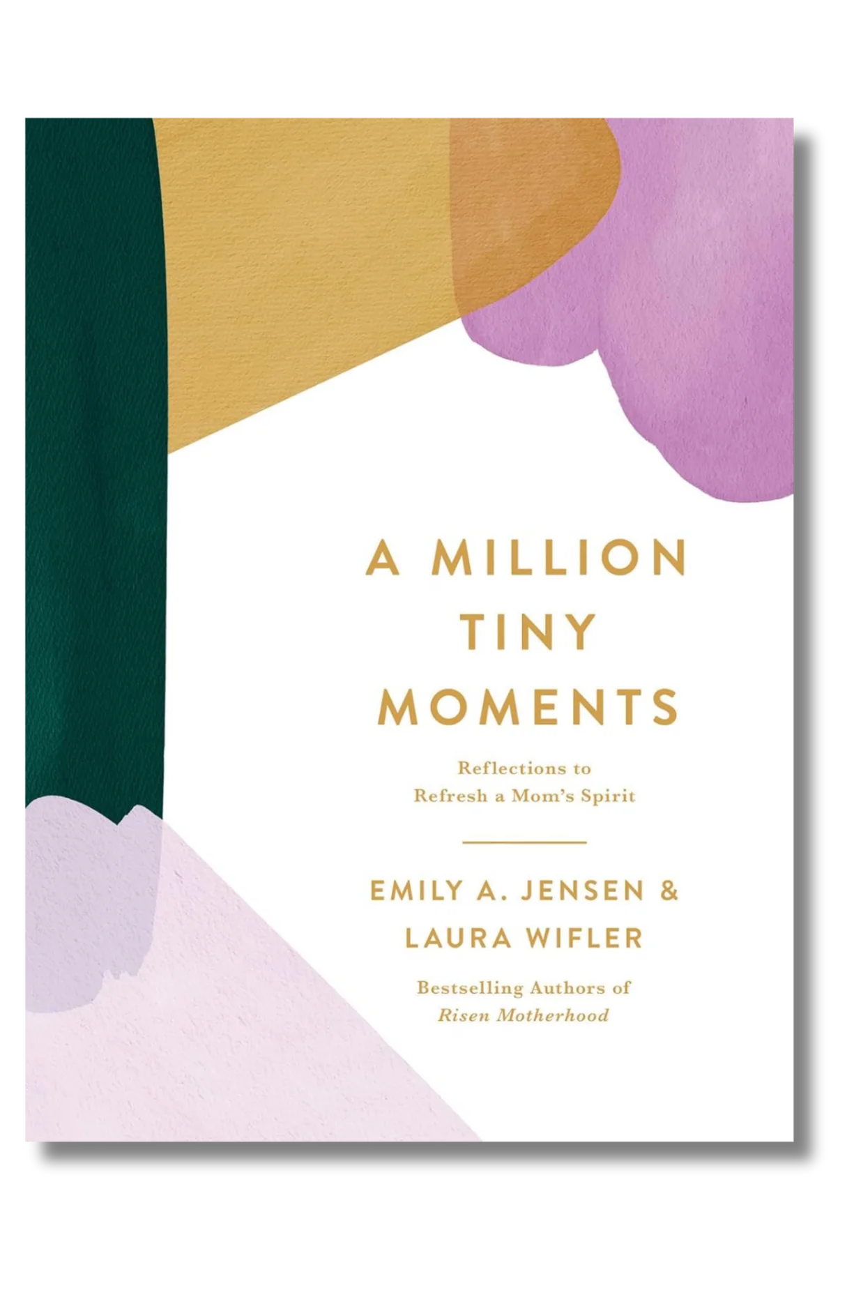 A Million Tiny Moments: Reflections to Refresh a Mom’s Spirit by Emily A. Jensen & Laura Wifler