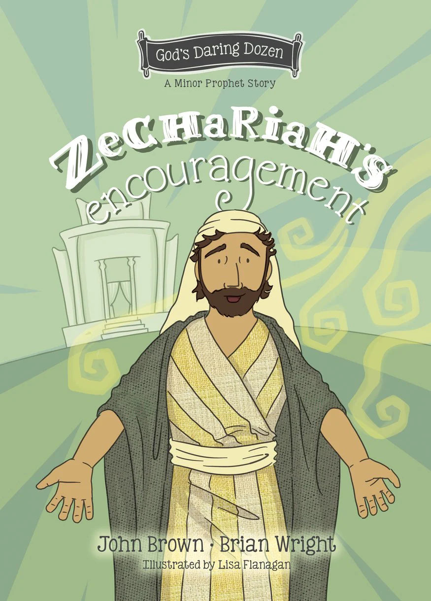 A Minor Prophet Story - Zechariah’s Encouragement by John Brown and Brian Wright