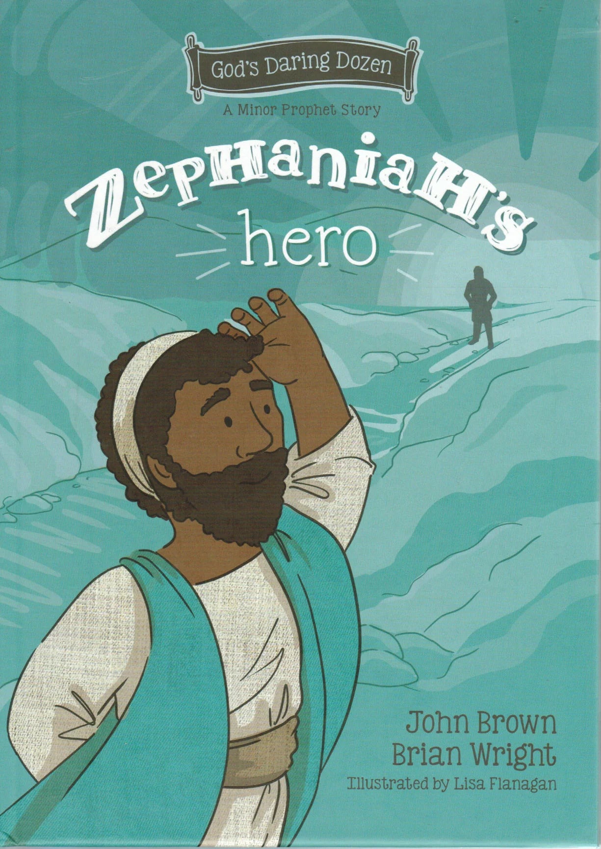 A Minor Prophet Story - Zephaniah’s Hero by John Brown and Brian Wright