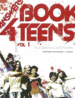 Answers Book for Teens: Your Questions, God's Answers by Ken Ham