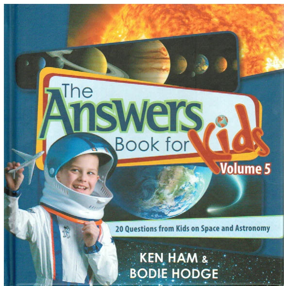 Answers for Kids - Book 5: Space and Astronomy by Ken Ham & Bodie Hodge