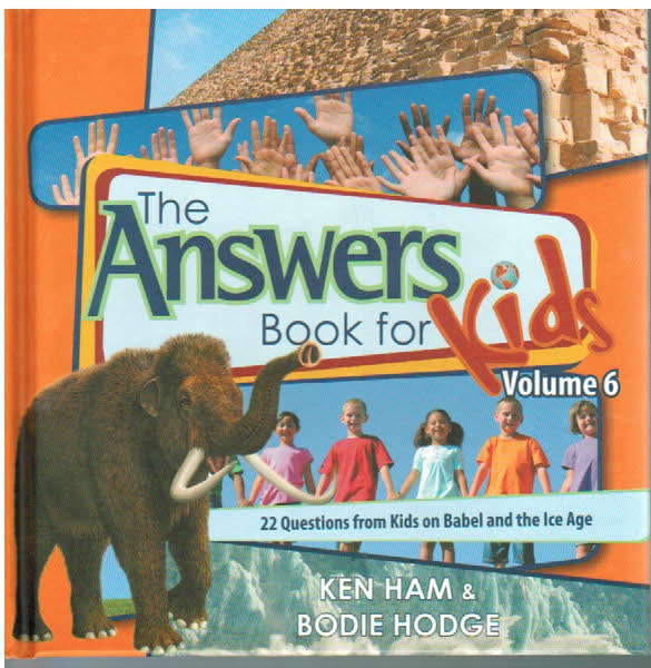 Answers for Kids - Book 6: Babel and the Ice Age by Ken Ham & Bodie Hodge