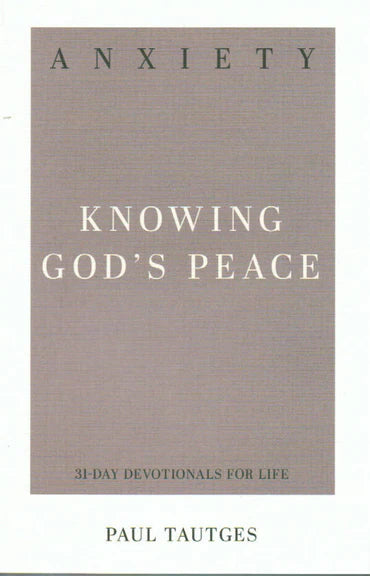 31-Day Devotionals for Life - Anxiety: Knowing God's Peace by Paul Tautges