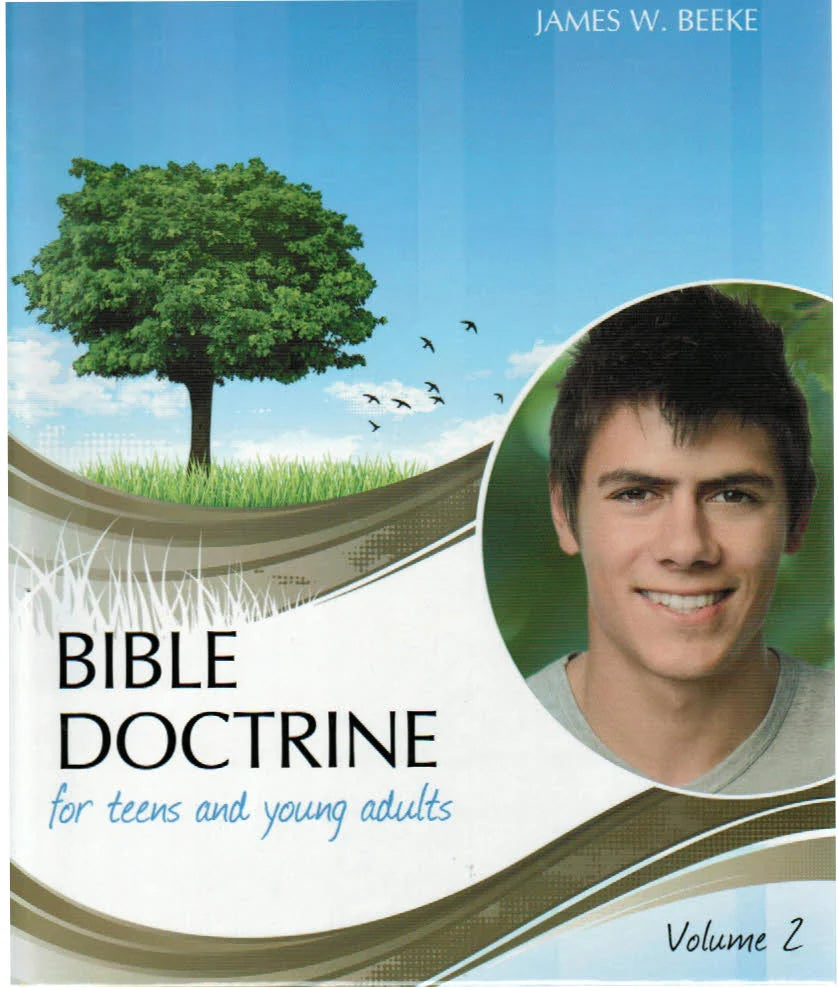 Bible Doctrine for Teens and Young Adults Volume 2 by James W. Beeke