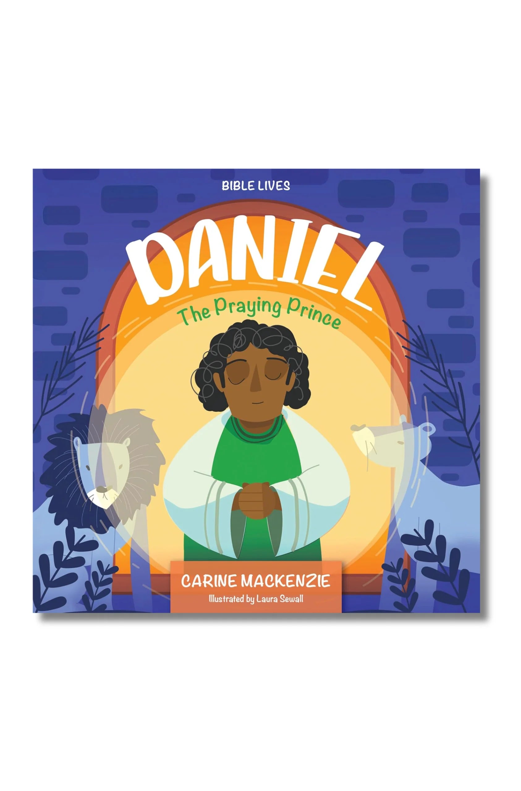 Bible Lives - Daniel: The Praying Prince by Carine Mackenzie