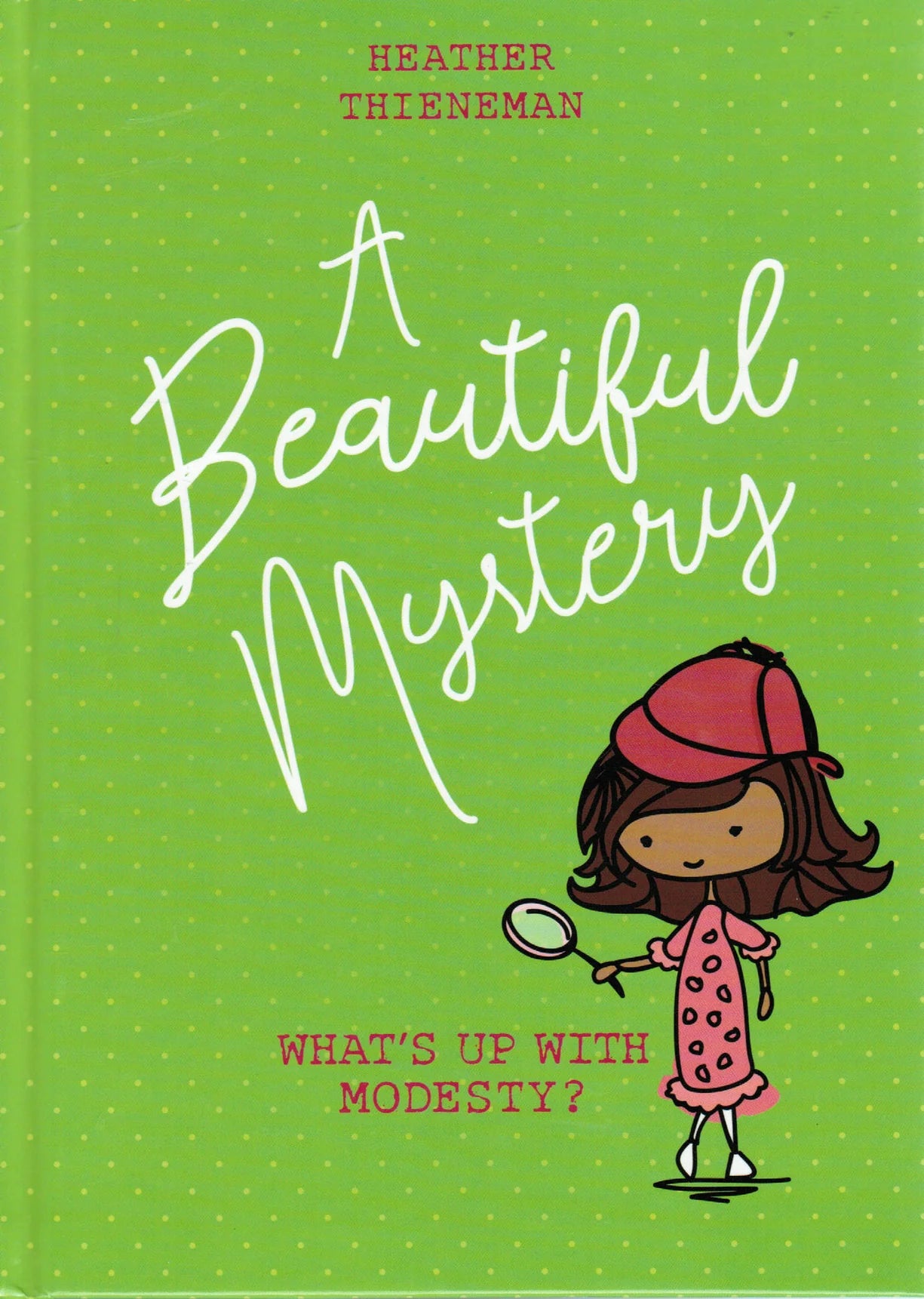 A Beautiful Mystery: What's Up With Modesty? by Heather Thieneman