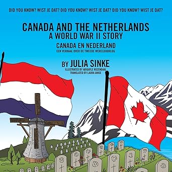 Canada and The Netherlands: A World War II Story by Julia Sinke