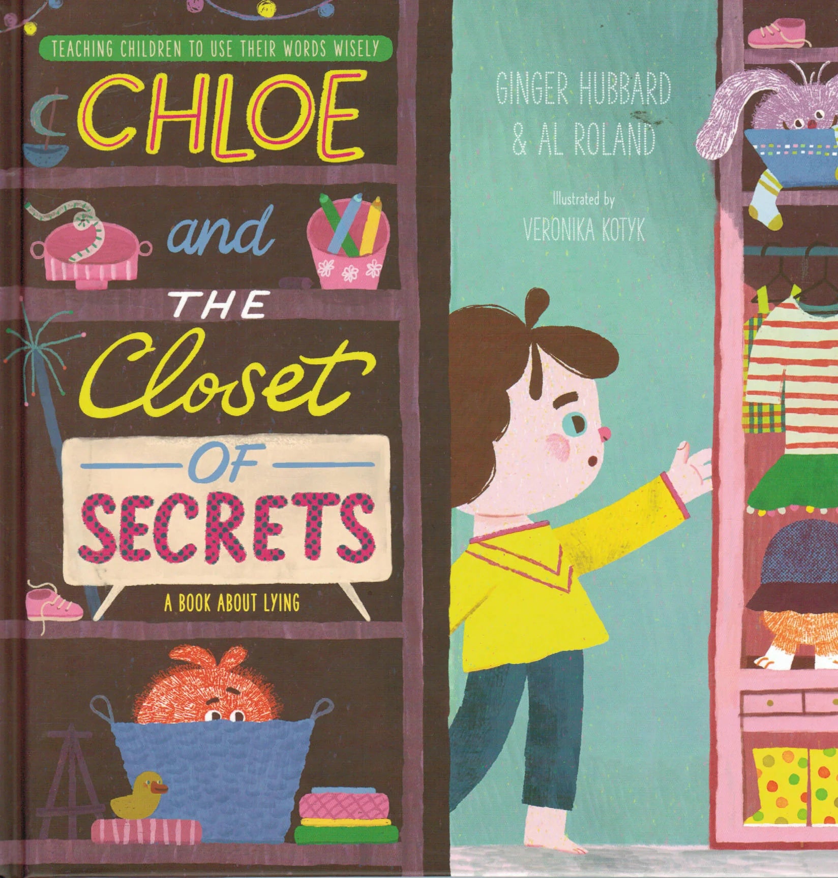Chloe and the Closet of Secrets: A Book About Lying by Ginger Hubbard and Al Roland