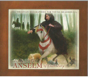 Christian Biographies for Young Readers - Anselm of Canterbury by Simonetta Carr