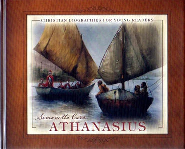 Christian Biographies for Young Readers - Athanasius by Simonetta Carr