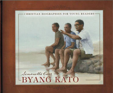 Christian Biographies for Young Readers - Byang Kato by Simonetta Carr