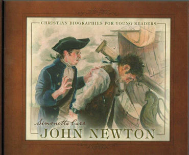 Christian Biographies for Young Readers - John Newton by Simonetta Carr