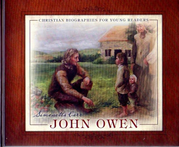 Christian Biographies for Young Readers - John Owen by Simonetta Carr