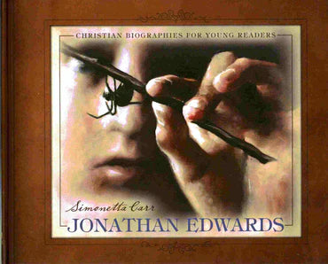 Christian Biographies for Young Readers - Jonathan Edwards by Simonetta Carr