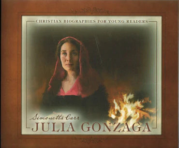 Christian Biographies for Young Readers - Julia Gonzaga by Simonetta Carr