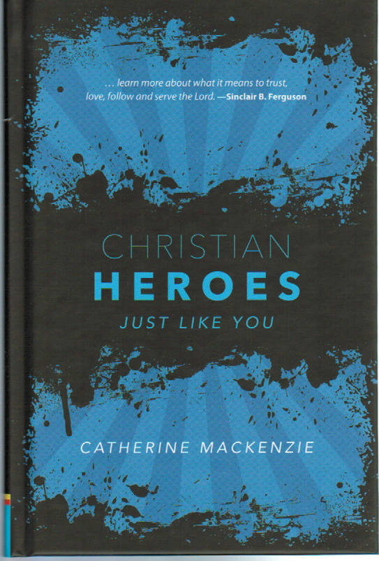 Christian Heroes Just Like You by Catherine Mackenzie