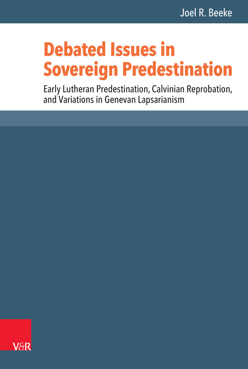 Debated Issues in Sovereign Predestination by Joel R. Beeke