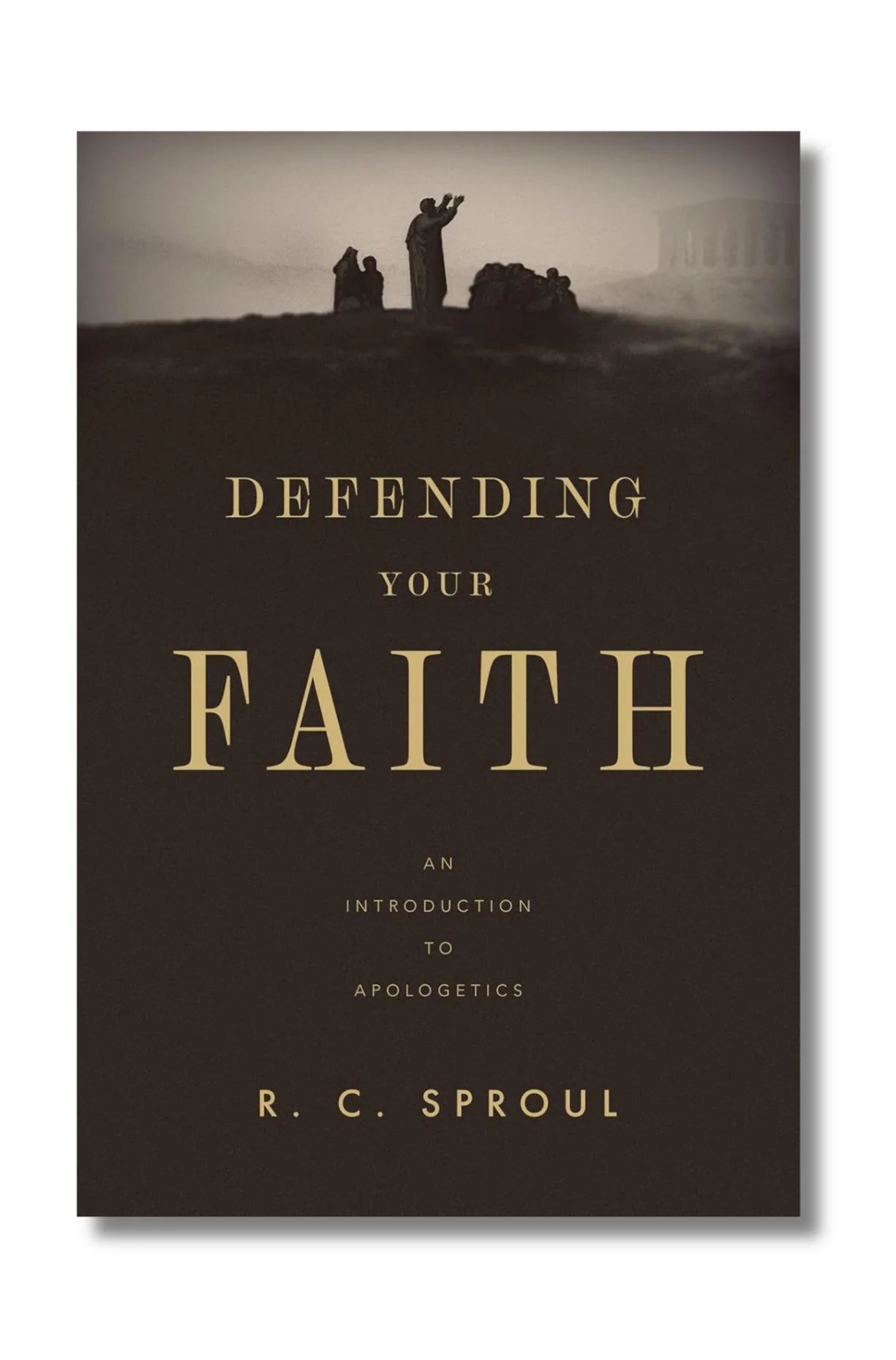 Defending Your Faith: An Introduction to Apologetics by R.C. Sproul