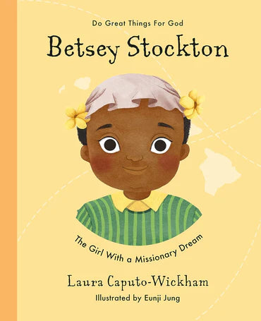 Do Great Things for God - Betsey Stockton: The Girl With a Missionary Dream by Laura Caputo-Wickham