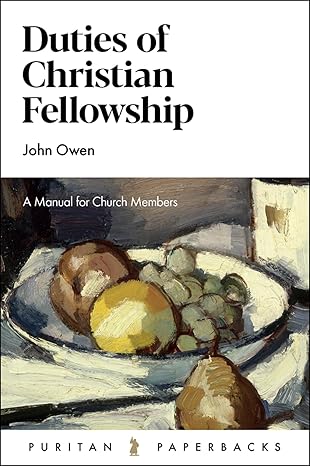 Duties of Christian Fellowship by John Owen