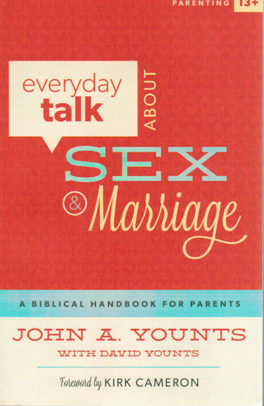 Everyday Talk about Sex and Marriage: A Biblical Handbook for Parents by John A. Younts