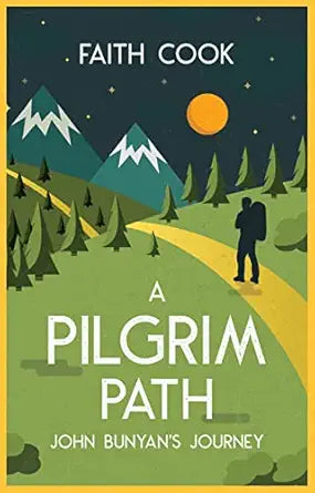 A Pilgrim Path: John Bunyan's Journey by Faith Cook
