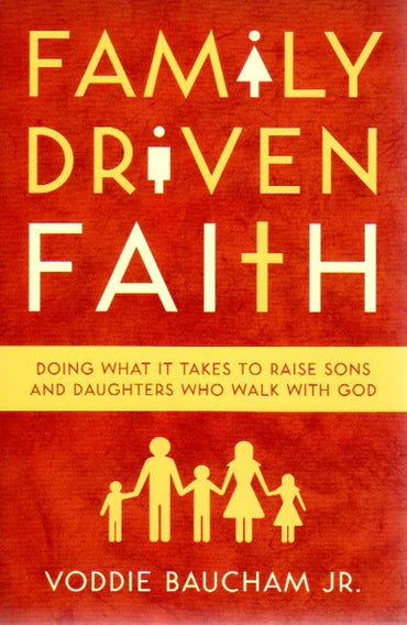Family Driven Faith by Voddie Baucham Jr.