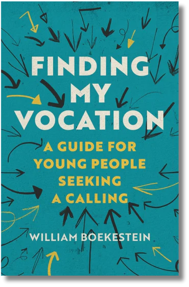 Finding My Vocation: A Guide for Young People Seeking a Calling by William Boekestein