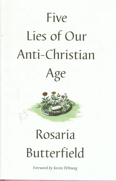 Five Lies of Our Anti-Christian Age