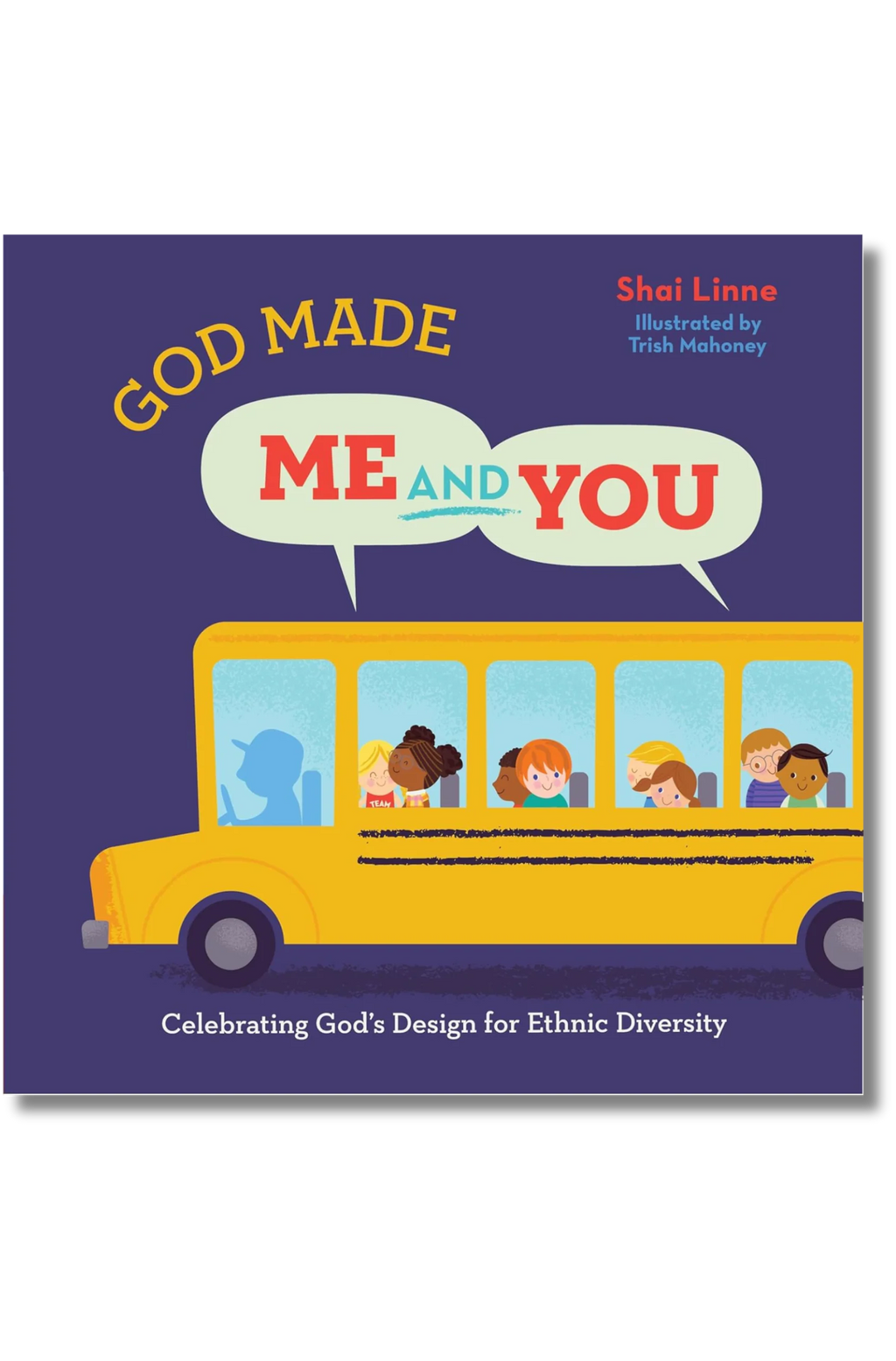 God Made Me and You: Celebrating God's Design for Ethnic Diversity by Shai Linne