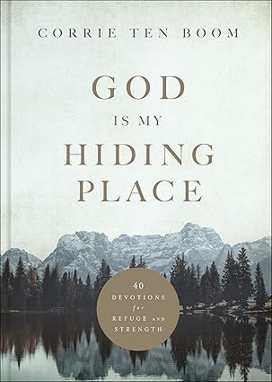 God Is My Hiding Place: 40 Devotions for Refuge and Strength by Corrie Ten Boom