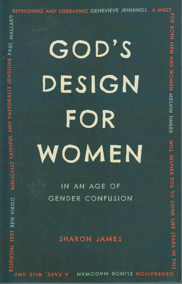 God's Design for Women in an Age of Gender Confusion by Sharon James