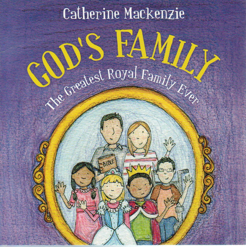 God's Family: The Greatest Royal Family Ever by Catherine Mackenzie