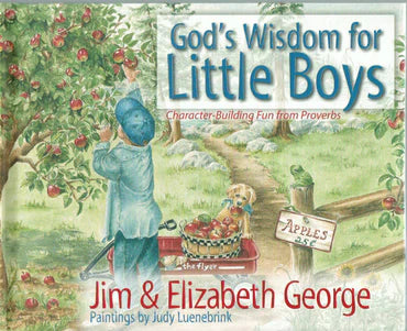 God's Wisdom for Little Boys: Character-Building Fun from Proverbs by Jim & Elizabeth George