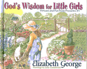 God's Wisdom for Little Girls: Virtues and Fun from Proverbs 31 by Elizabeth George