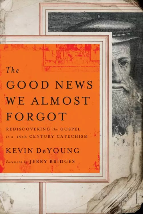 Good News We Almost Forgot by Kevin DeYoung