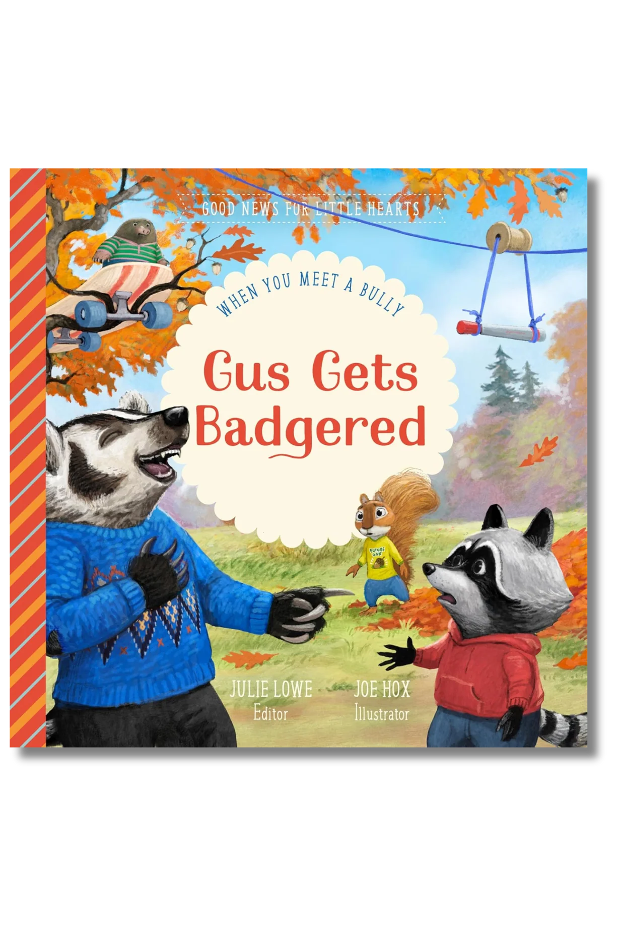 Good News for Little Hearts - Gus Gets Badgered: When You Meet a Bully by Julie Lowe