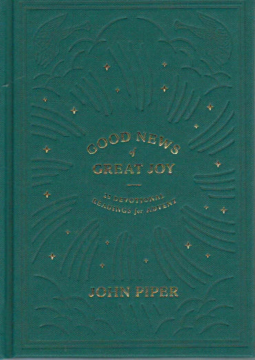 Good News of Great Joy: 25 Devotional Readings for Advent by John Piper