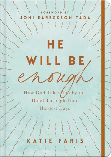 He Will be Enough: How God Takes You By the Hand Through Your Hardest Days by Katie Faris