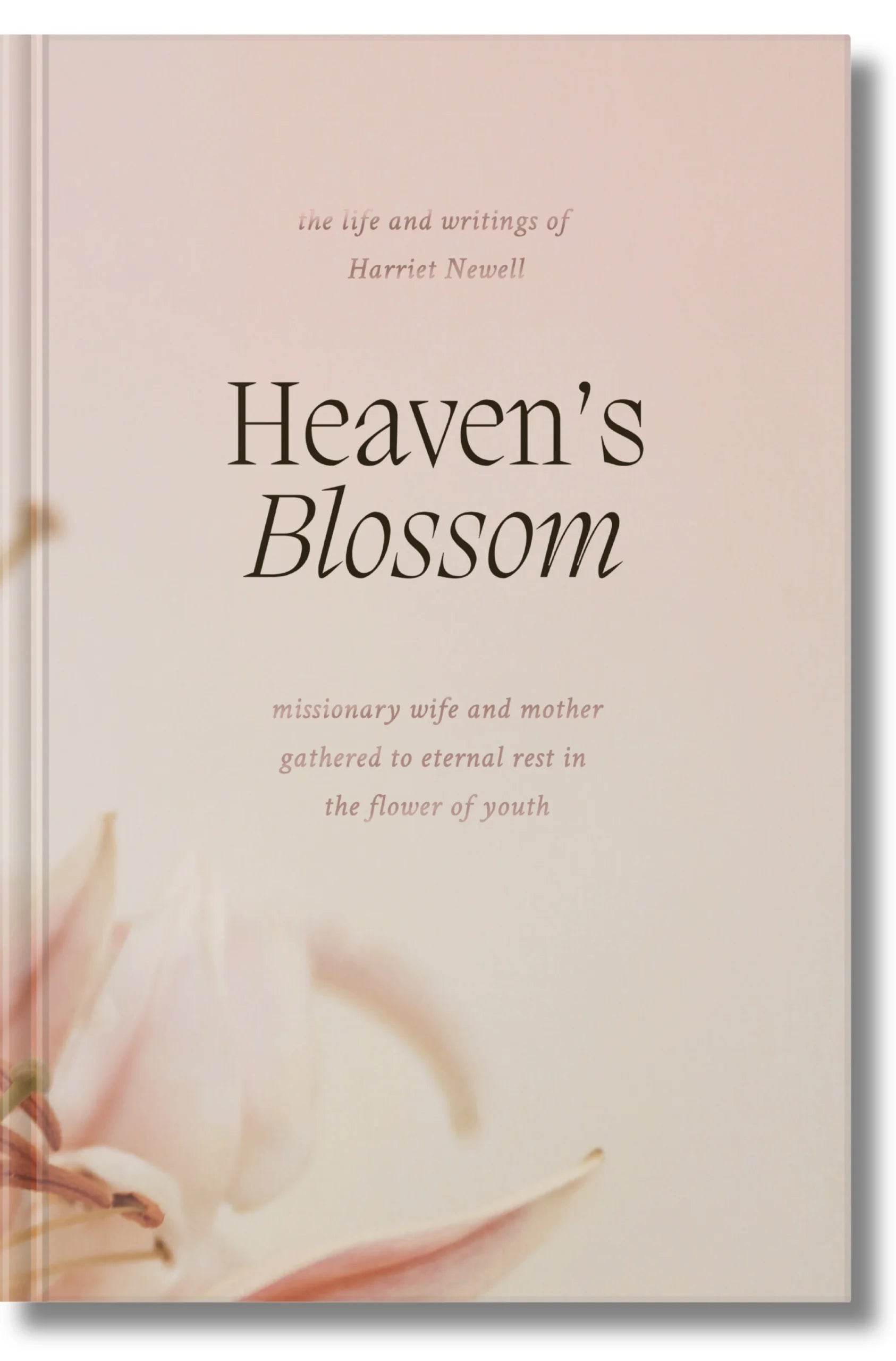Heaven's Blossom: the Life and Writings of Harriet Newell