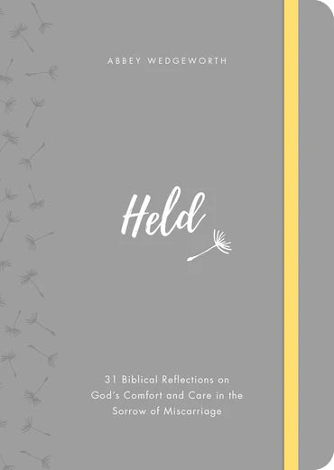 Held: 31 Biblical Reflections On God's Comfort And Care In The Storm Of A Miscarriage by Abbey Wedgeworth