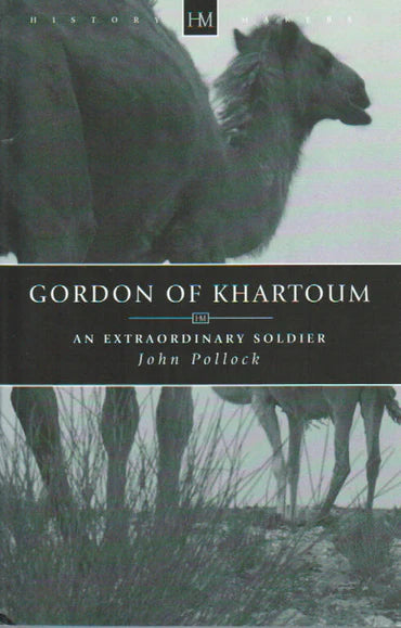 History Makers - Gordon of Khartoum: An Extraordinary Soldier by John Pollock