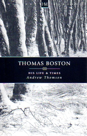 History Makers - Thomas Boston: His Life and Times by Andrew Thomson
