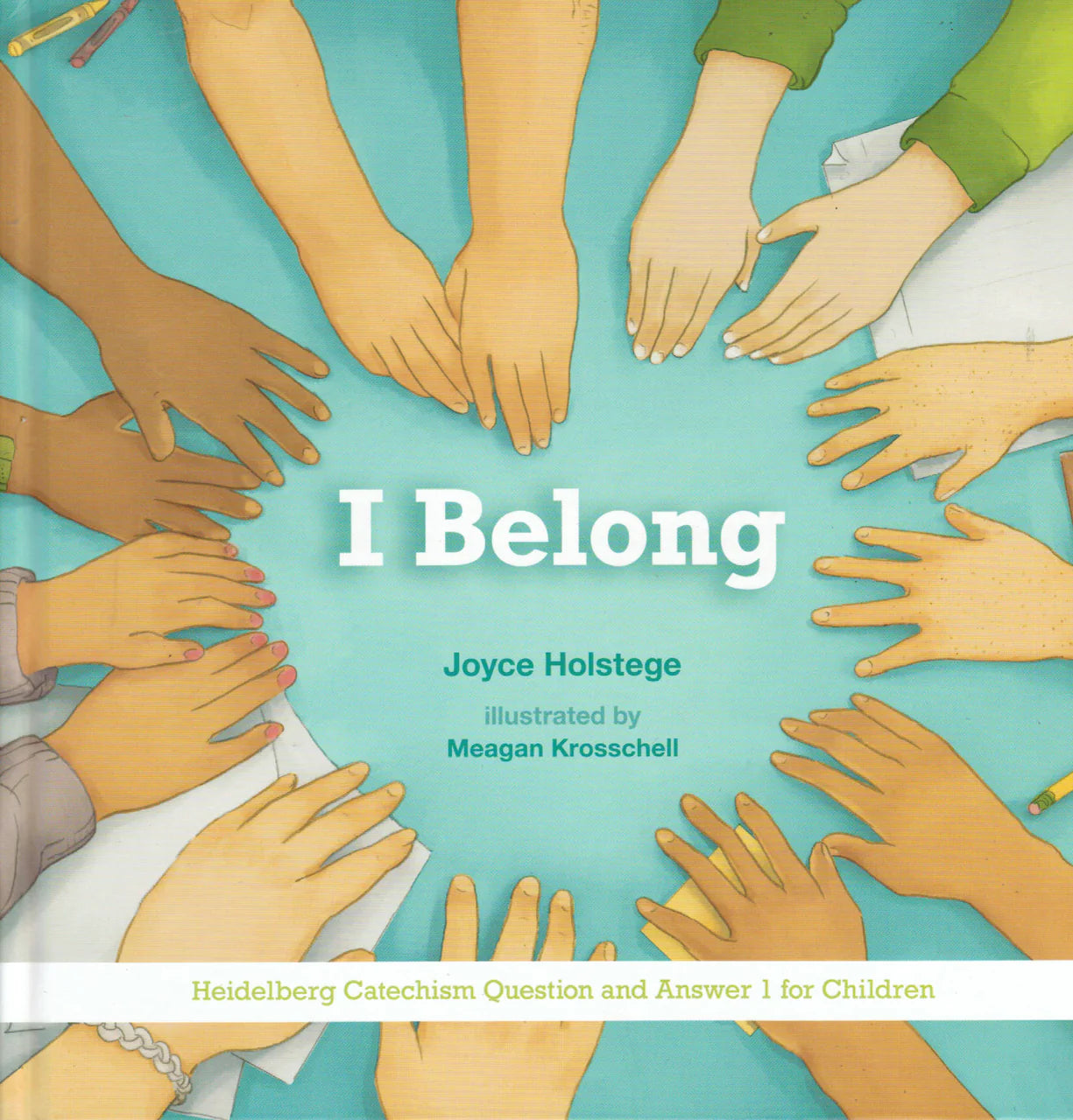 I Belong: Heidelberg Catechism Question and Answer 1 for Children by Joyce Holstege