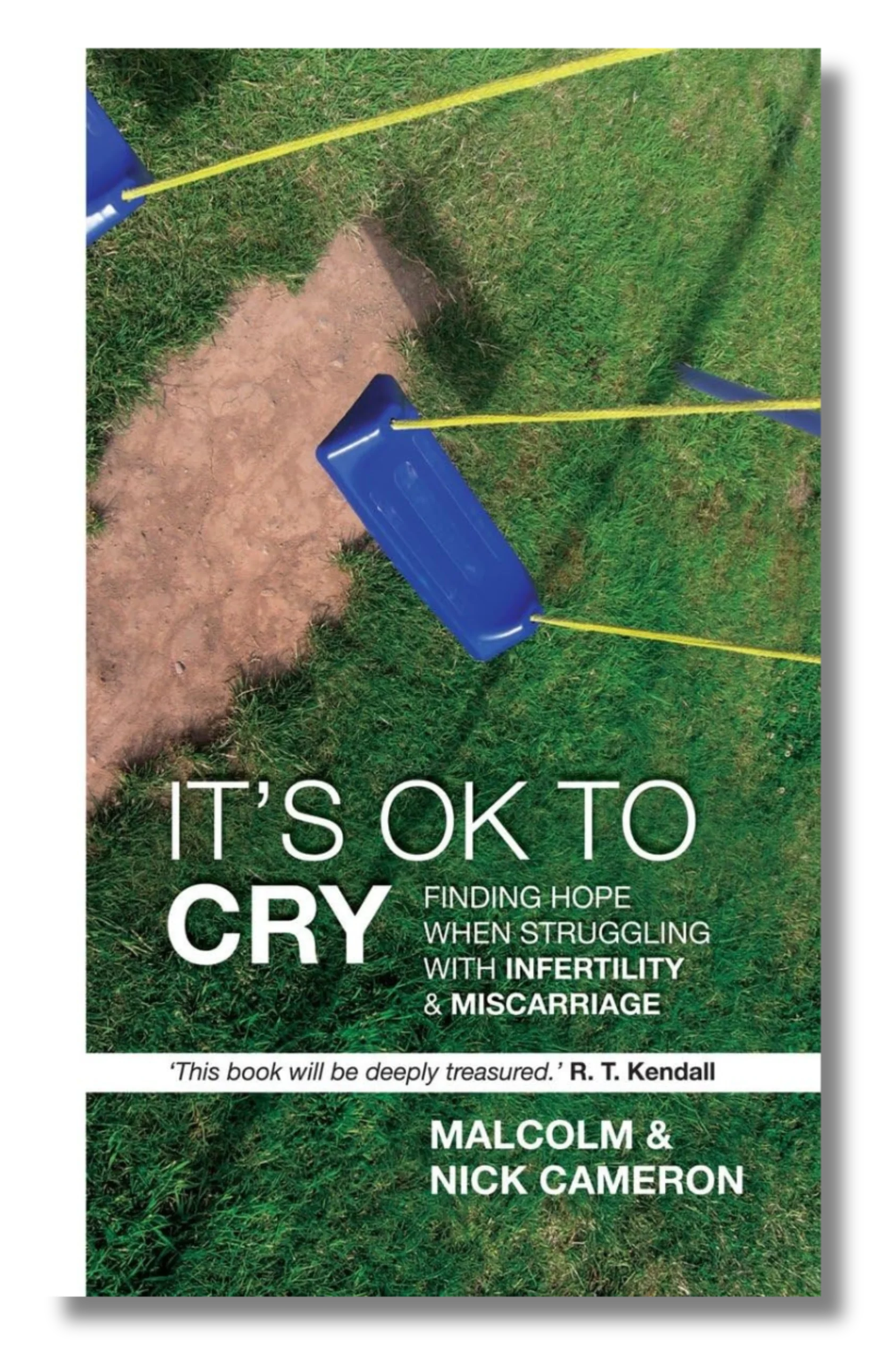It's OK to Cry: Finding Hope When Struggling With Infertility and Miscarriage by Malcolm & Nick Cameron