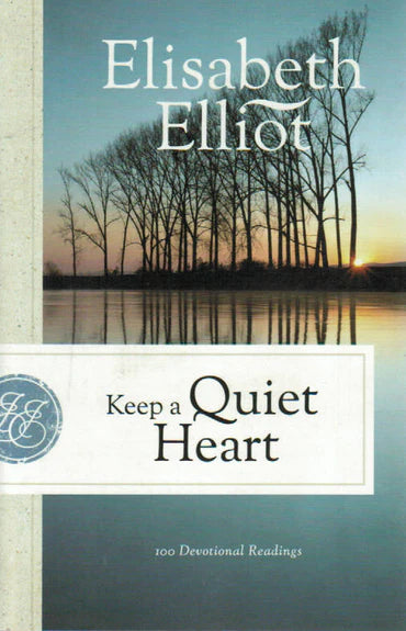 Keep a Quiet Heart by Elisabeth Elliot